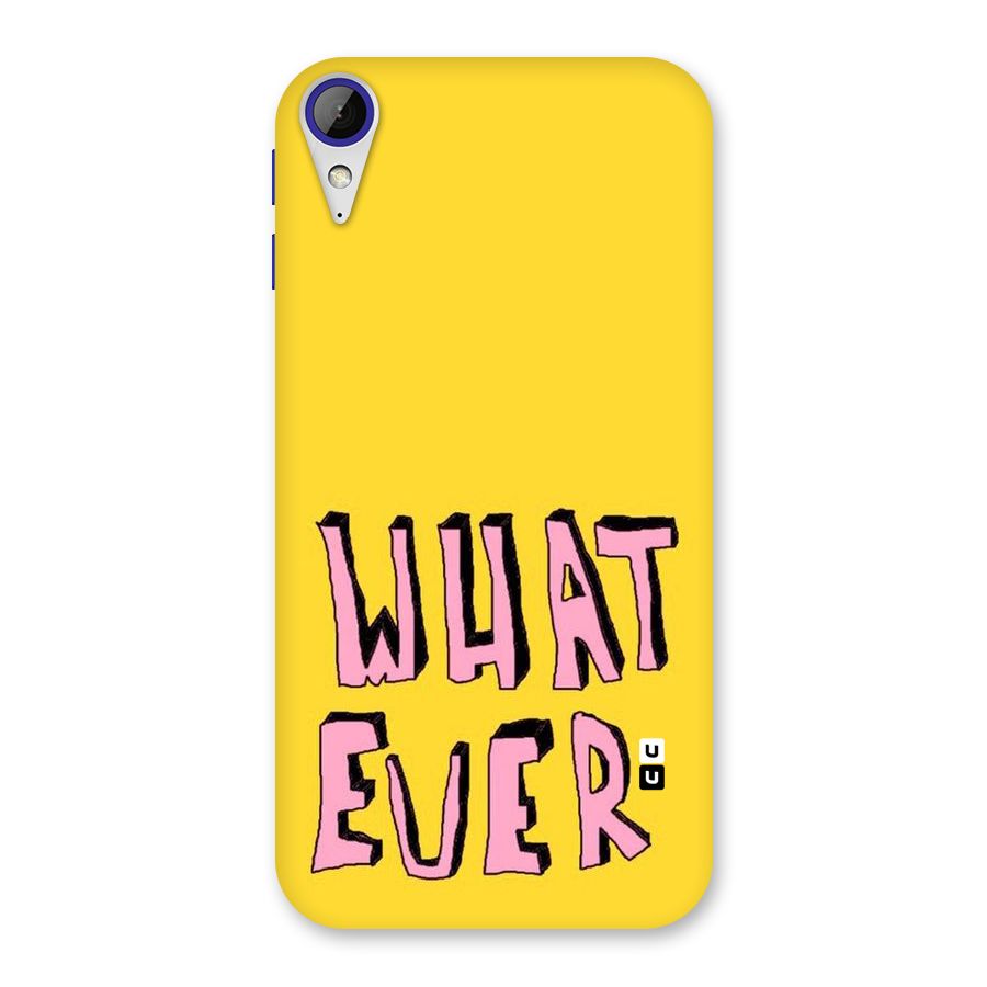 Whatever Yellow Back Case for Desire 830