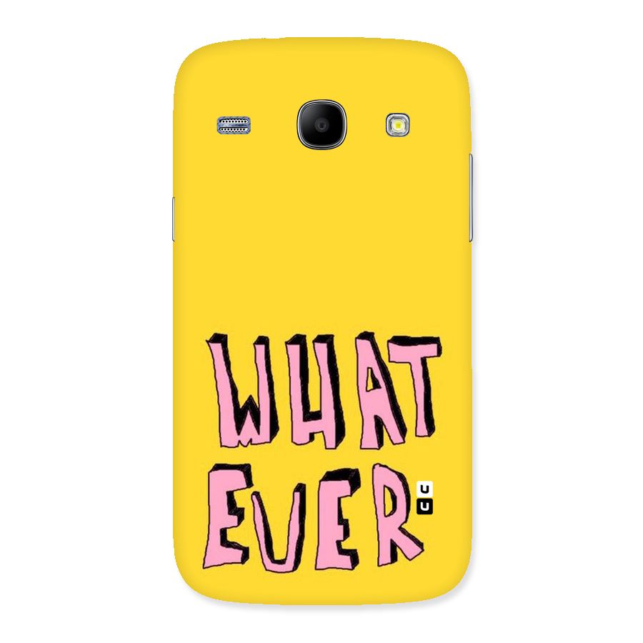 Whatever Yellow Back Case for Galaxy Core