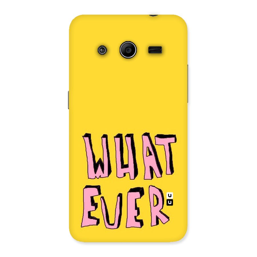 Whatever Yellow Back Case for Galaxy Core 2