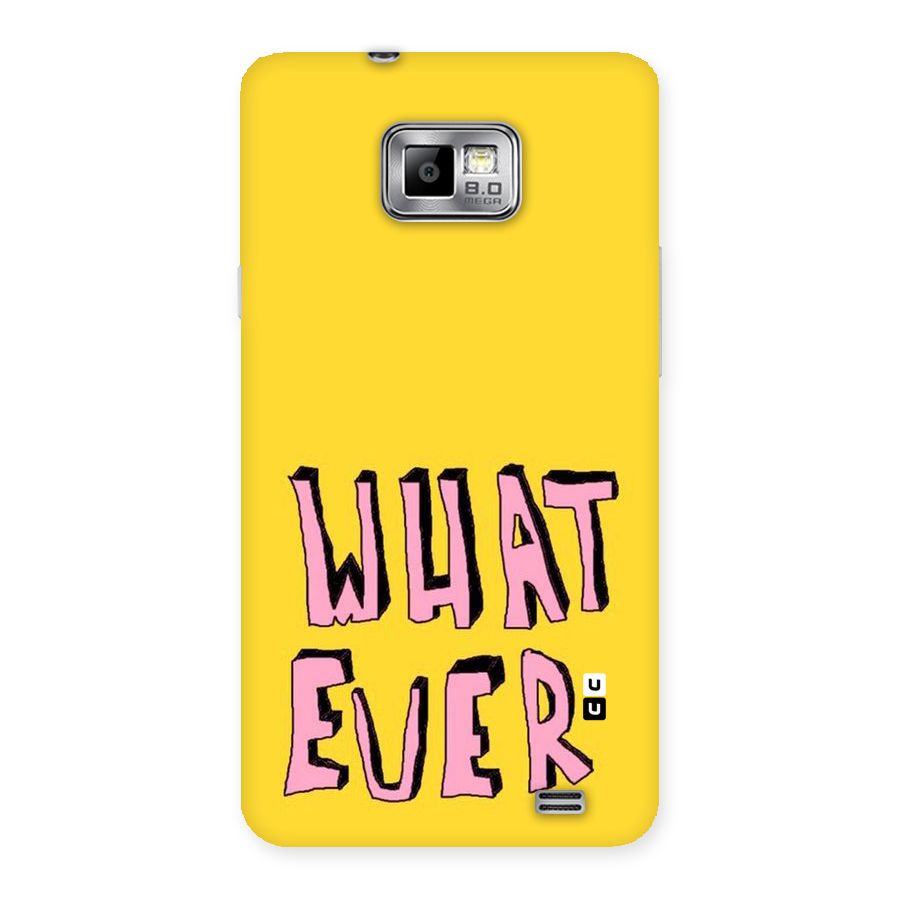Whatever Yellow Back Case for Galaxy S2