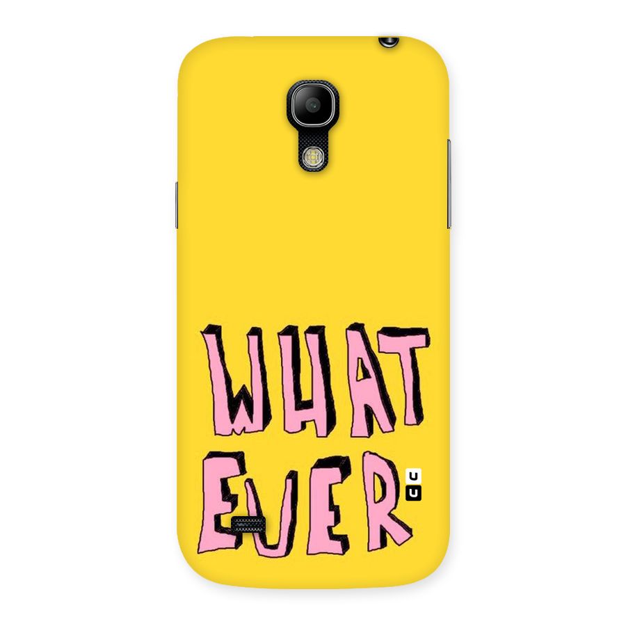 Whatever Yellow Back Case for Galaxy S4 Mini
