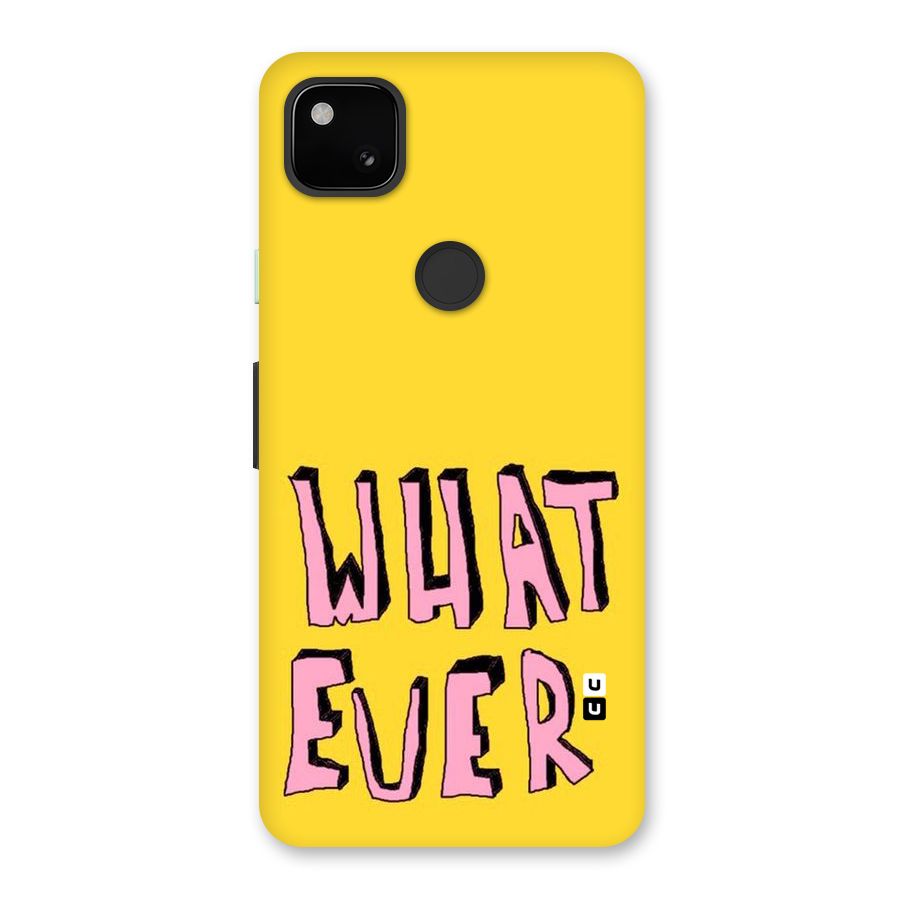 Whatever Yellow Back Case for Google Pixel 4a