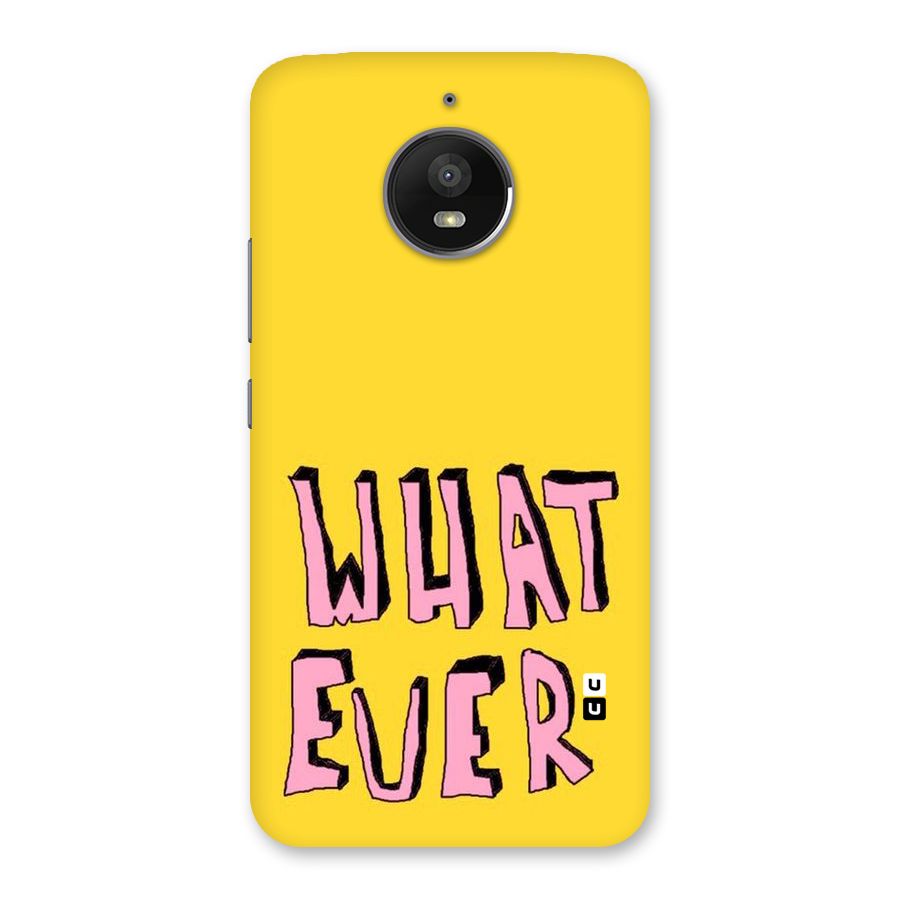 Whatever Yellow Back Case for Moto E4 Plus