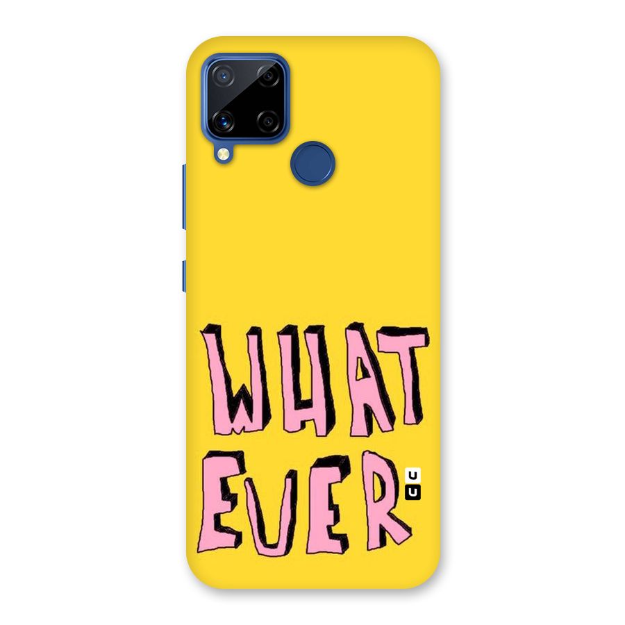 Whatever Yellow Back Case for Realme C15