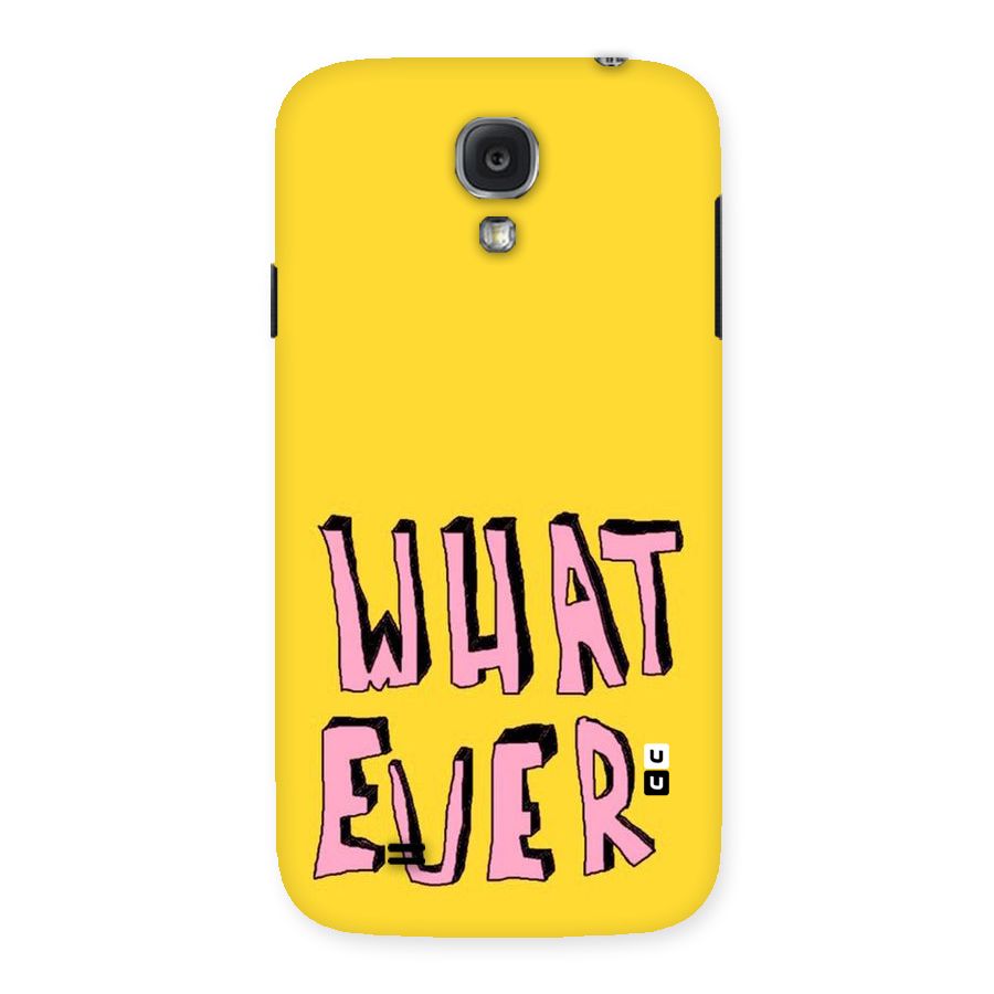 Whatever Yellow Back Case for Samsung Galaxy S4