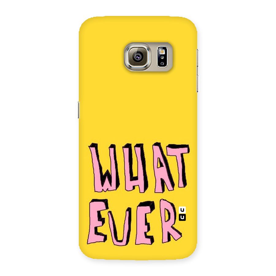 Whatever Yellow Back Case for Samsung Galaxy S6 Edge