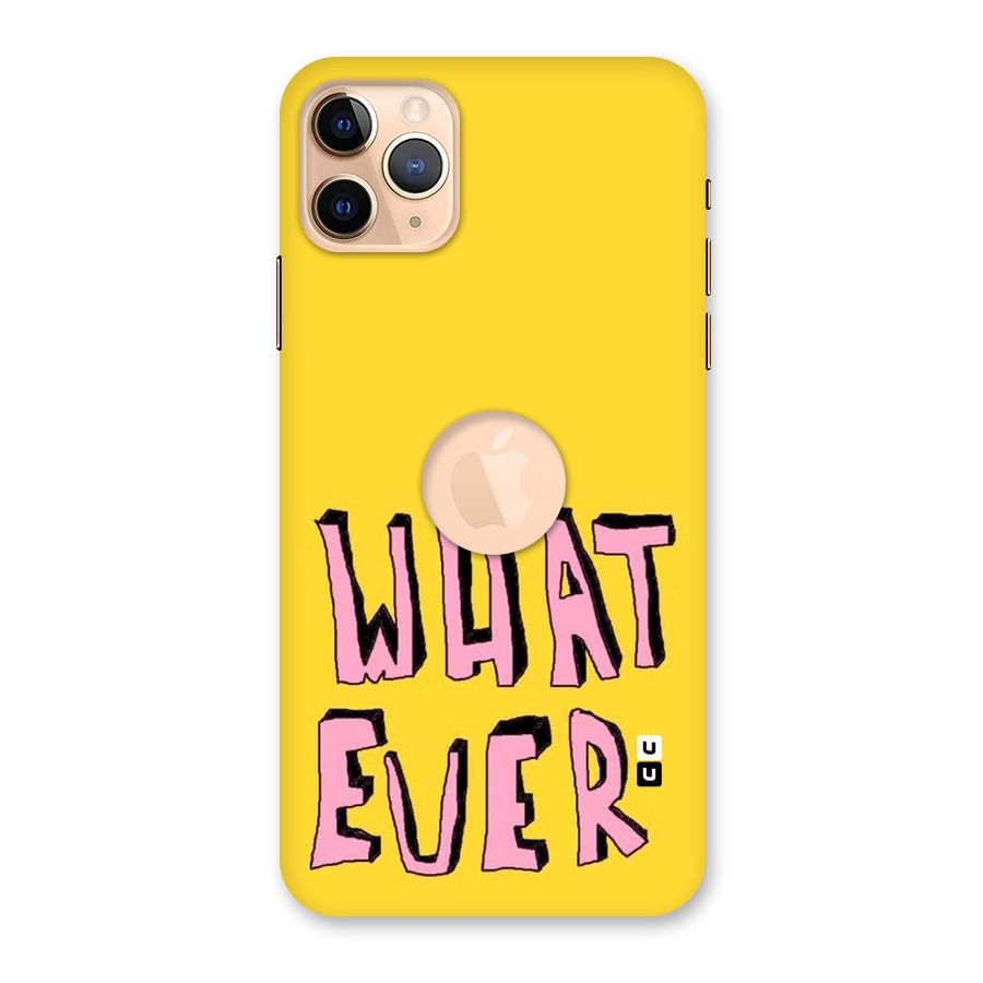 Whatever Yellow Back Case for iPhone 11 Pro Max Logo Cut