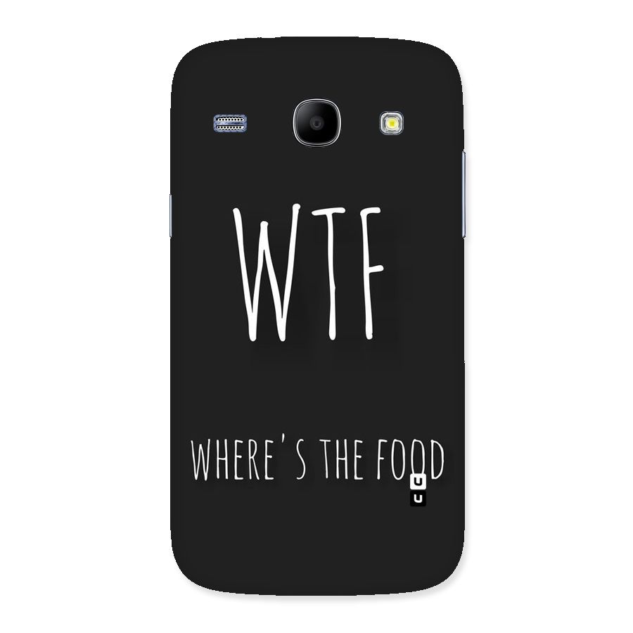 Where The Food Back Case for Galaxy Core