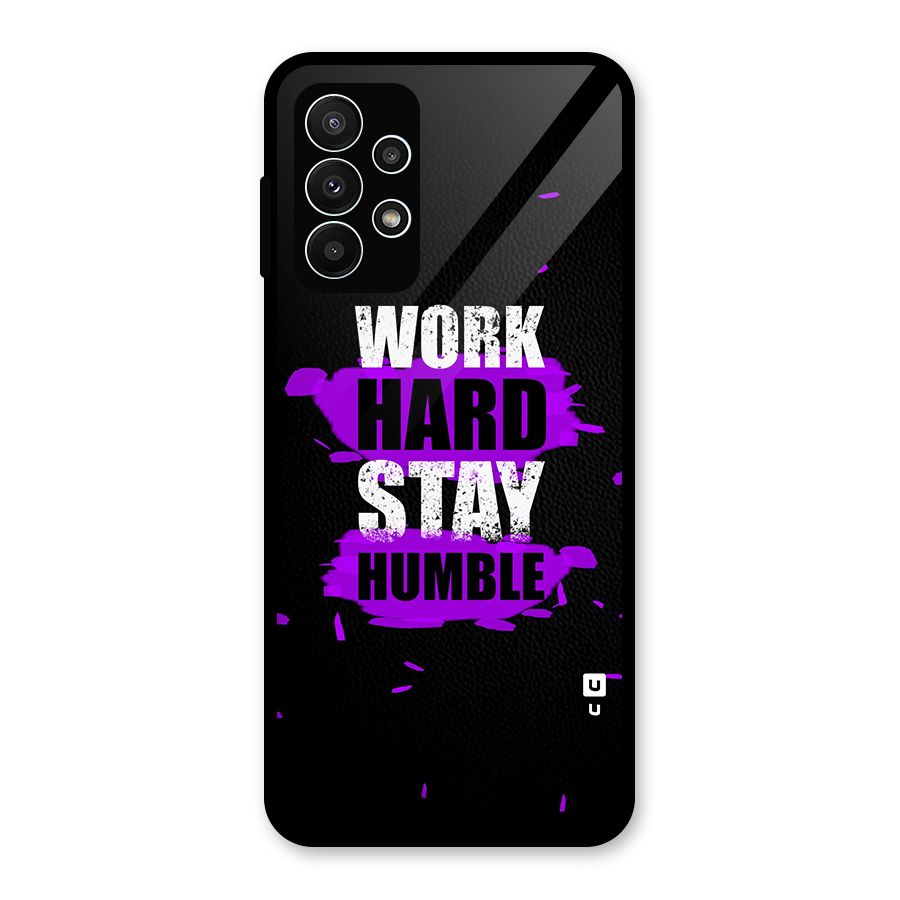 Work Hard Stay Humble Glass Back Case for Galaxy A23