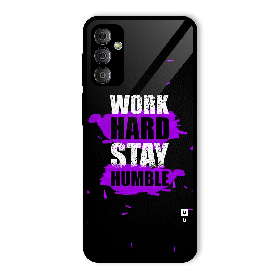 Work Hard Stay Humble Glass Back Case for Galaxy F23