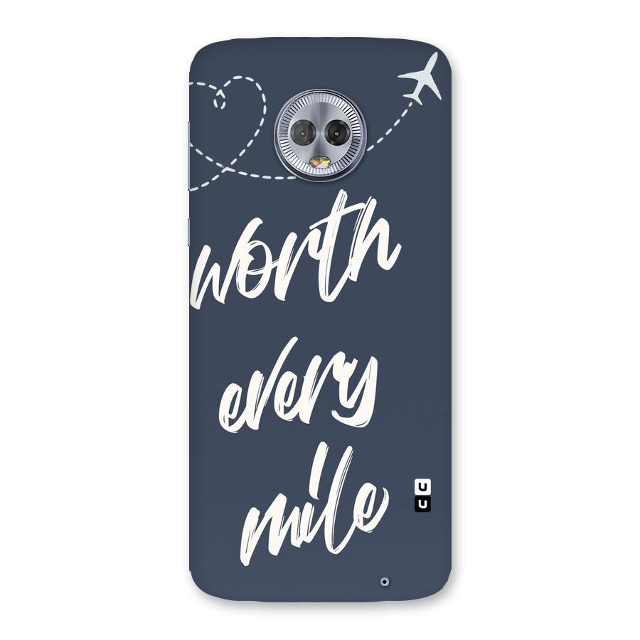 Worth Every Mile Back Case for Moto G6 Plus