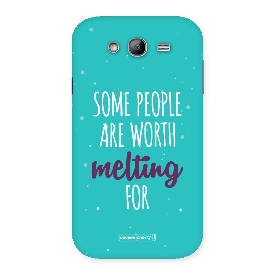 Worth Melting For Back Case for Galaxy Grand