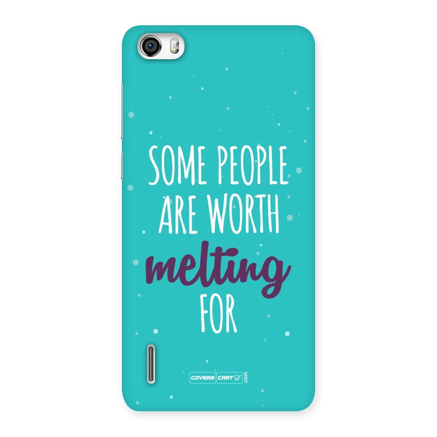Worth Melting For Back Case for Honor 6