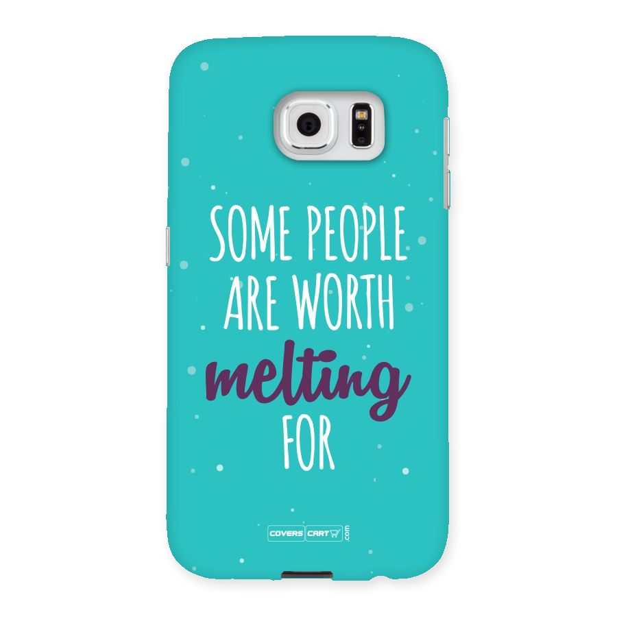 Worth Melting For Back Case for Samsung Galaxy S6