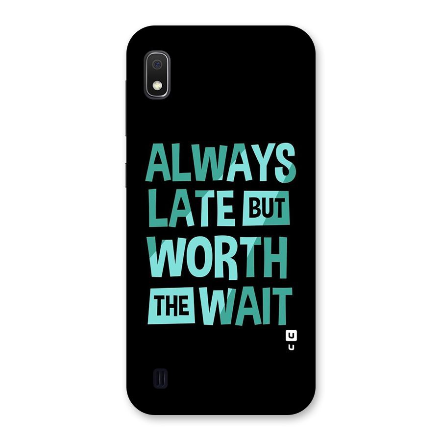 Worth the Wait Back Case for Galaxy A10