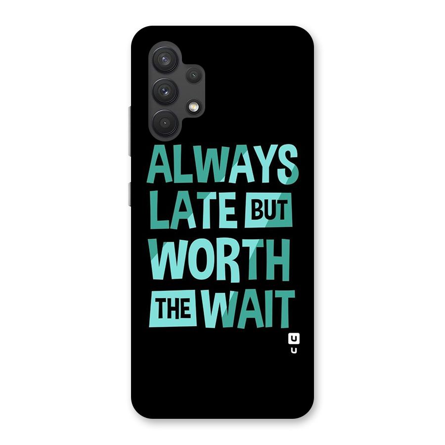 Worth the Wait Back Case for Galaxy A32