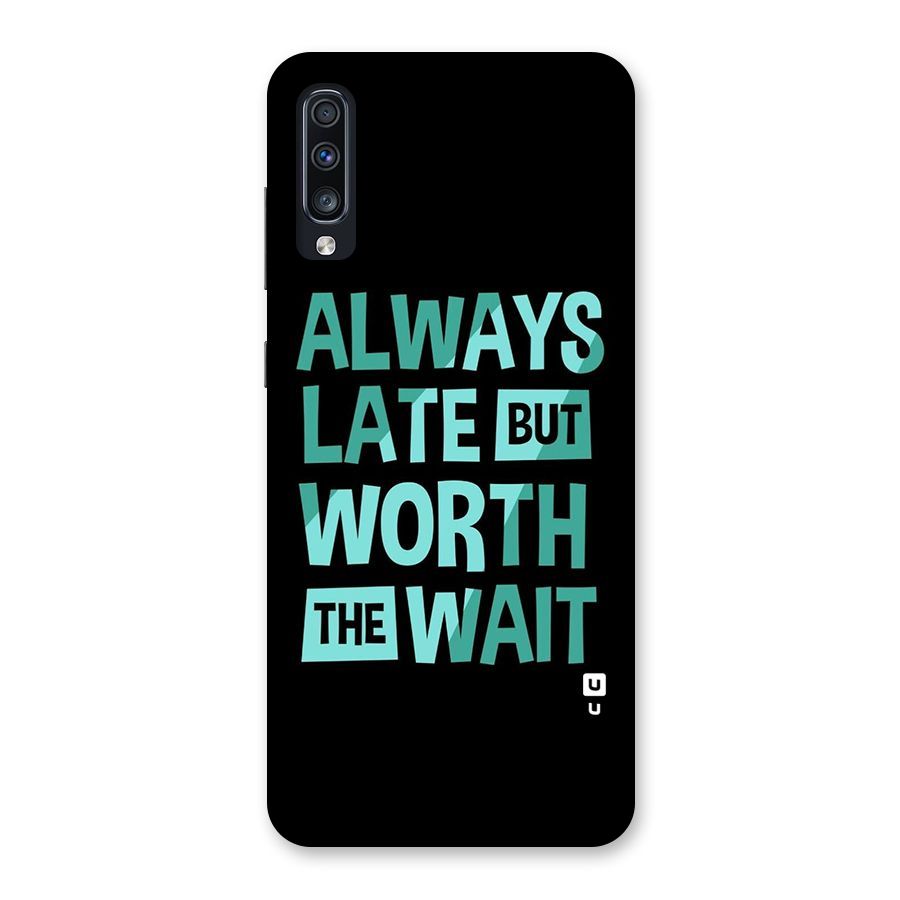 Worth the Wait Back Case for Galaxy A70s