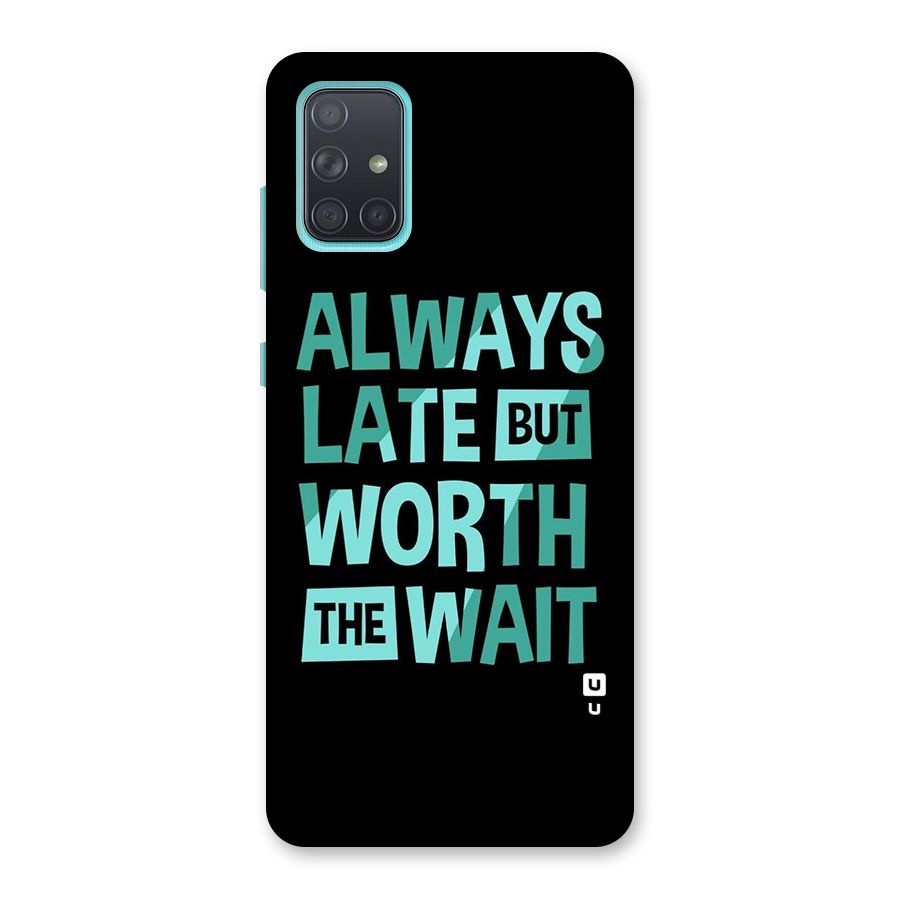 Worth the Wait Back Case for Galaxy A71