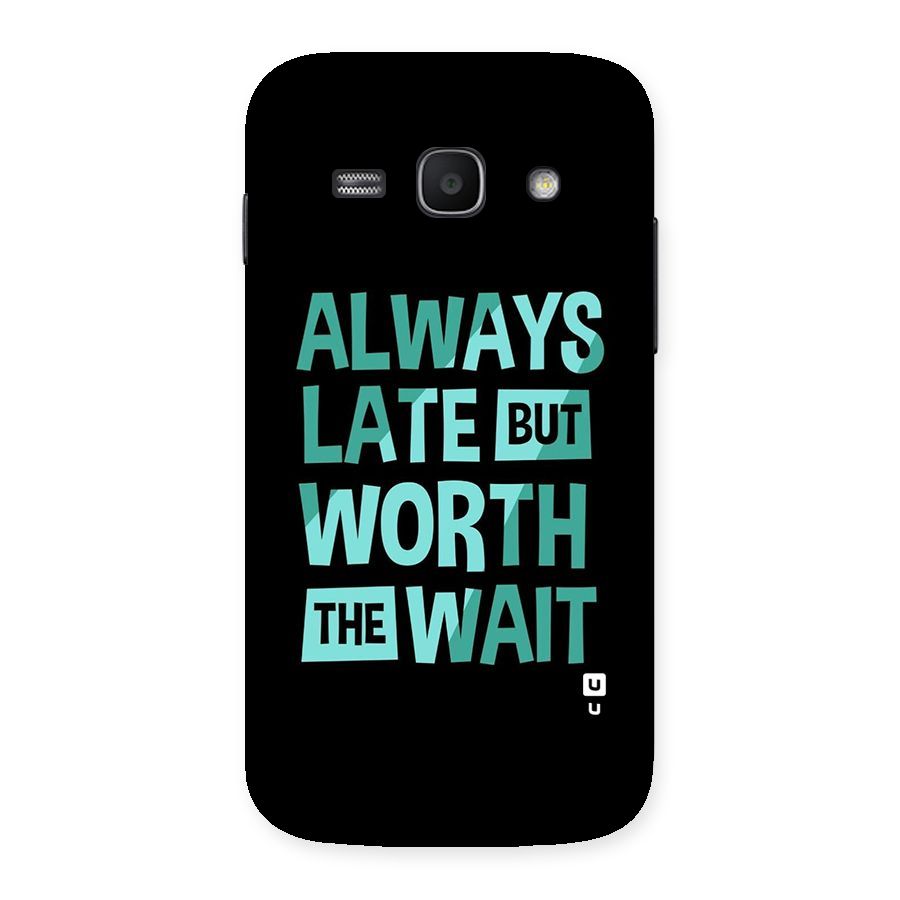 Worth the Wait Back Case for Galaxy Ace 3
