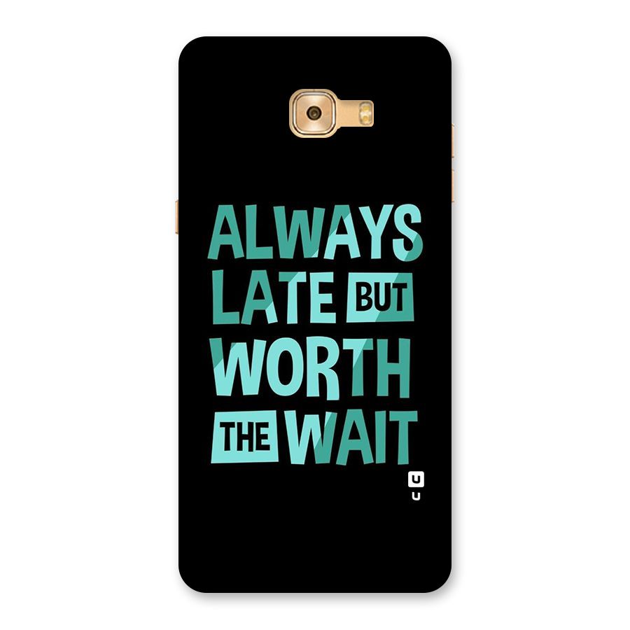 Worth the Wait Back Case for Galaxy C9 Pro