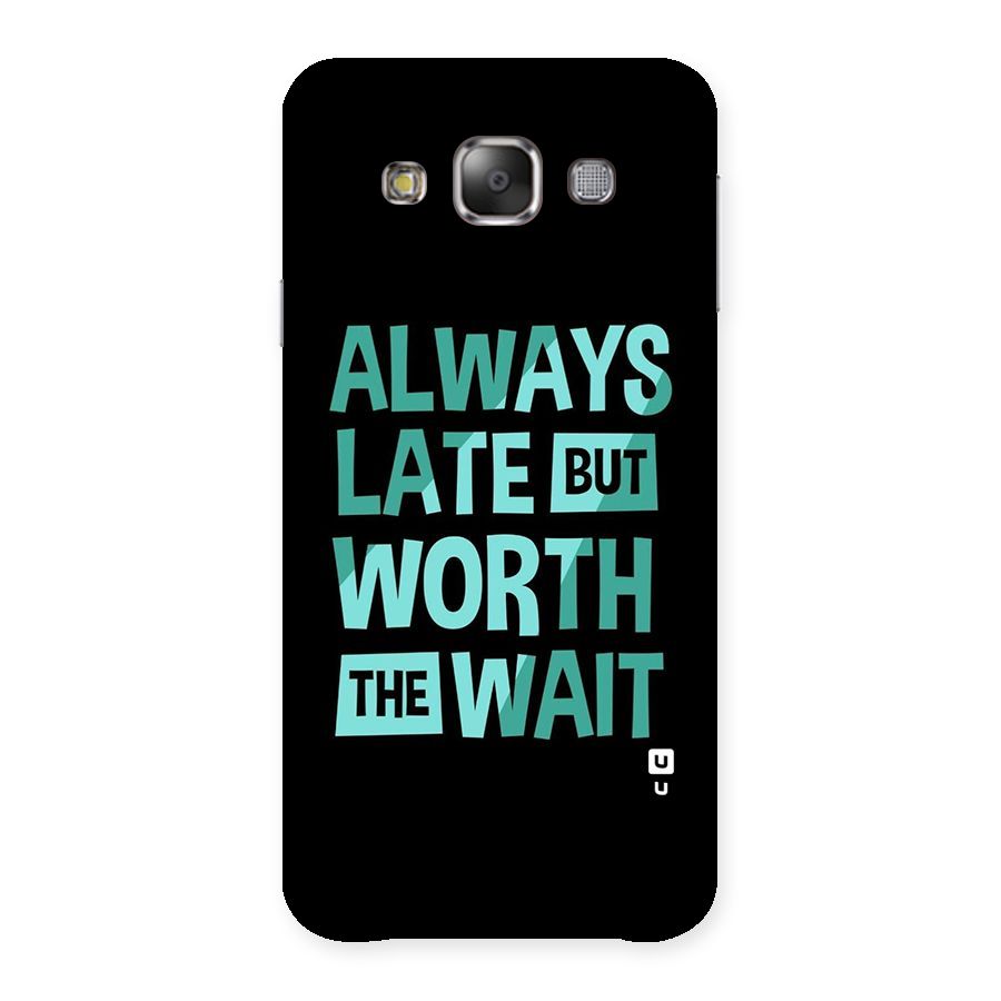 Worth the Wait Back Case for Galaxy E7