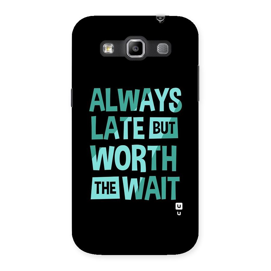 Worth the Wait Back Case for Galaxy Grand Quattro