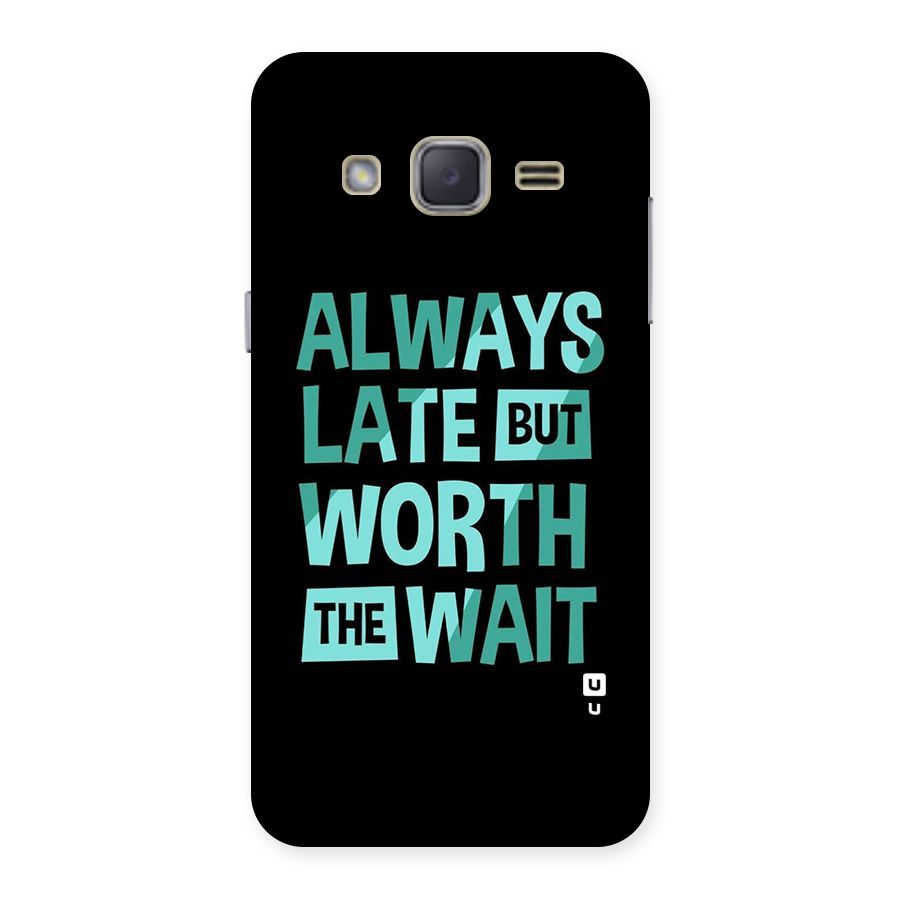 Worth the Wait Back Case for Galaxy J2