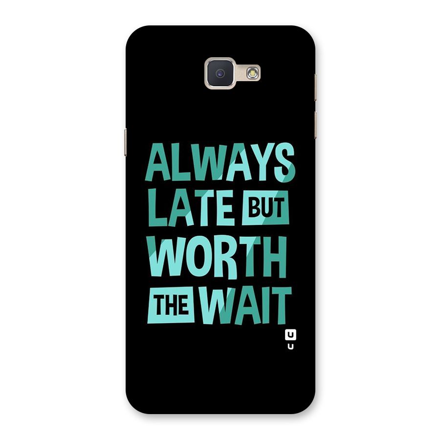 Worth the Wait Back Case for Galaxy J5 Prime