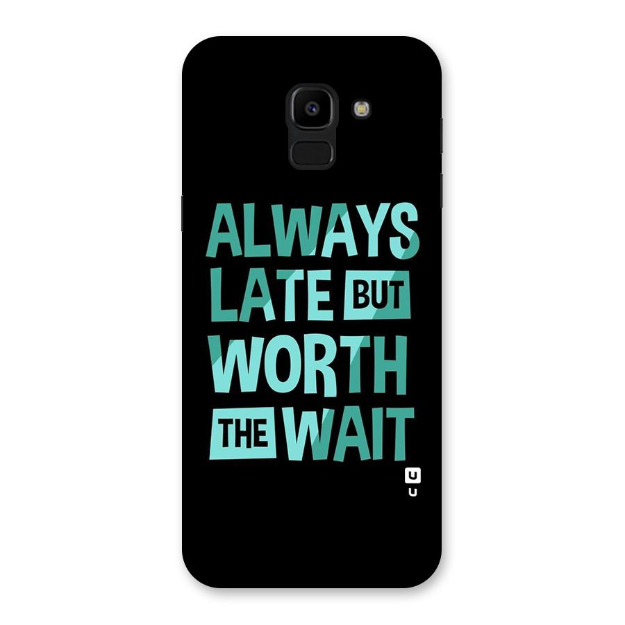 Worth the Wait Back Case for Galaxy J6