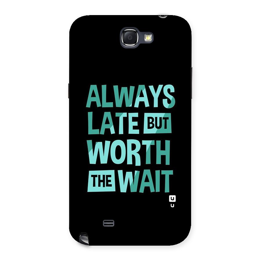 Worth the Wait Back Case for Galaxy Note 2