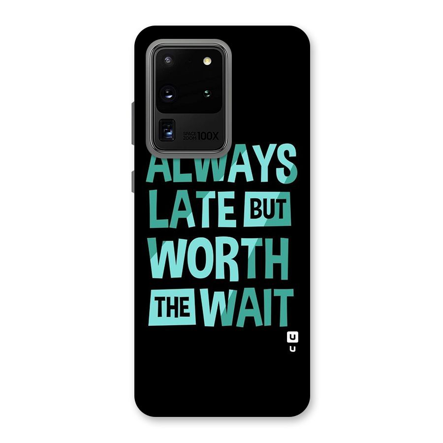 Worth the Wait Back Case for Galaxy S20 Ultra