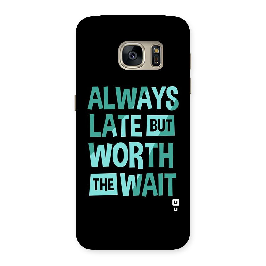 Worth the Wait Back Case for Galaxy S7