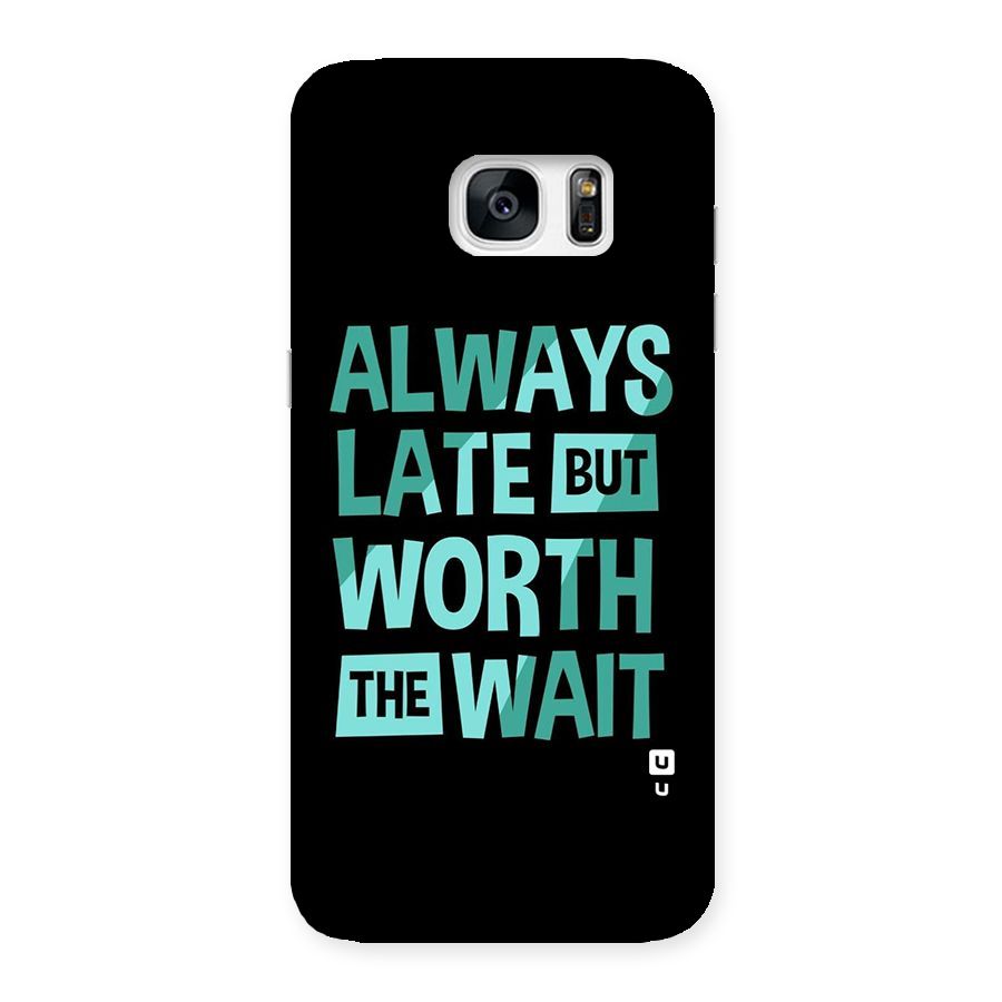 Worth the Wait Back Case for Galaxy S7 Edge