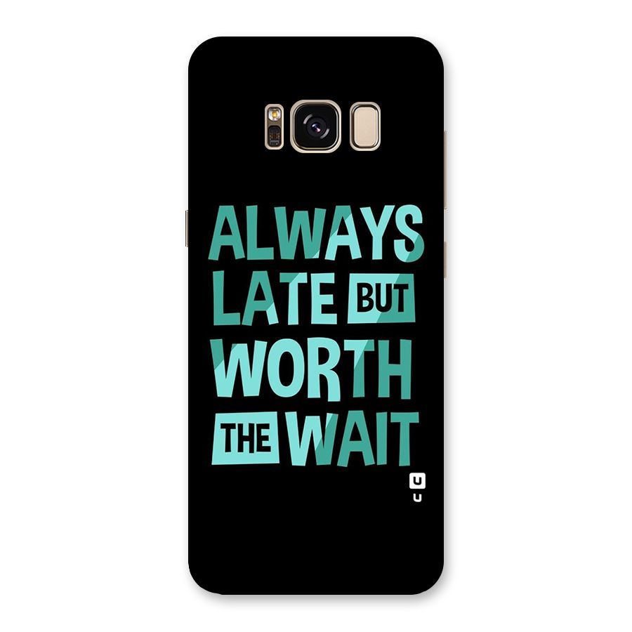Worth the Wait Back Case for Galaxy S8