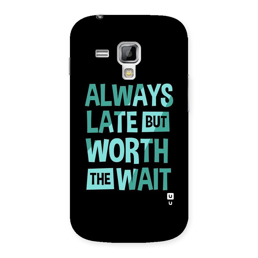 Worth the Wait Back Case for Galaxy S Duos