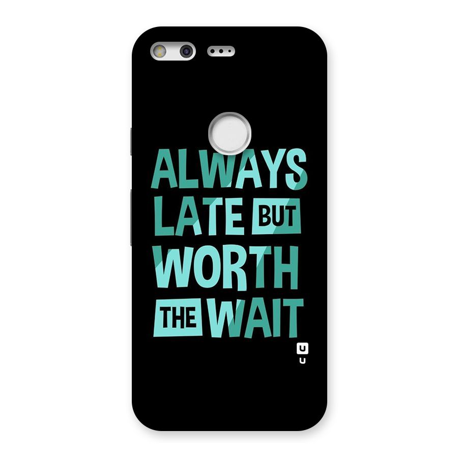 Worth the Wait Back Case for Google Pixel
