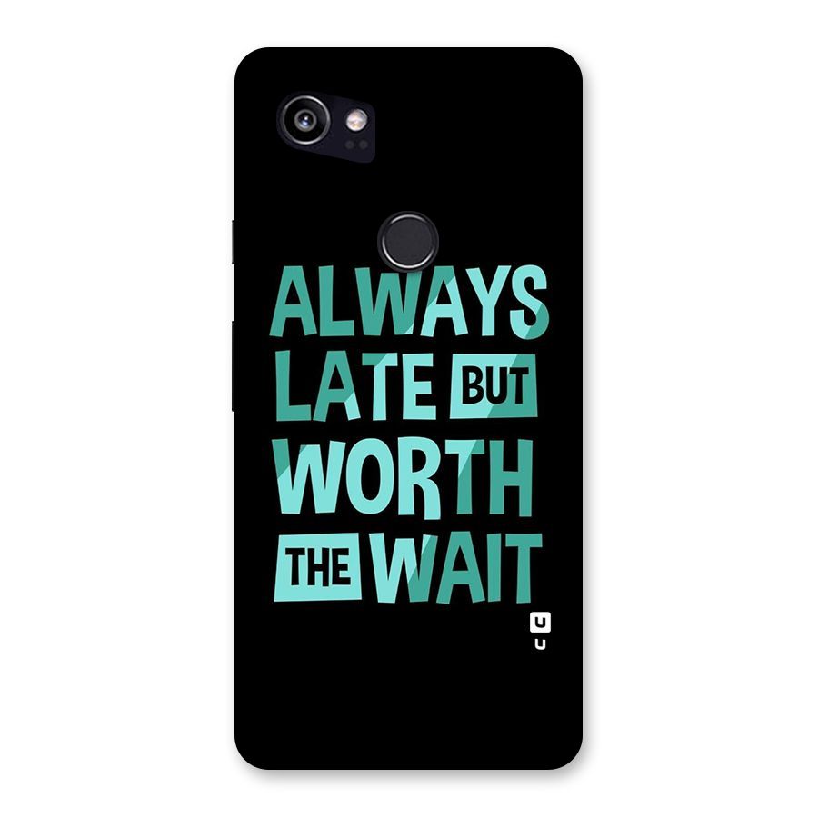 Worth the Wait Back Case for Google Pixel 2 XL