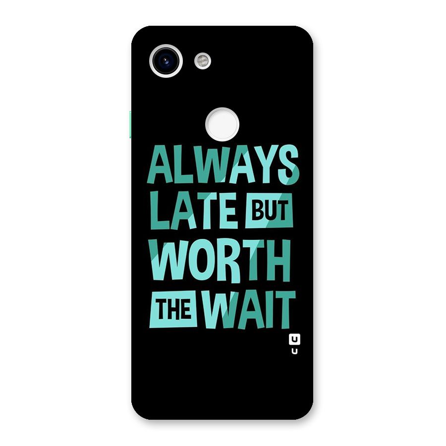 Worth the Wait Back Case for Google Pixel 3