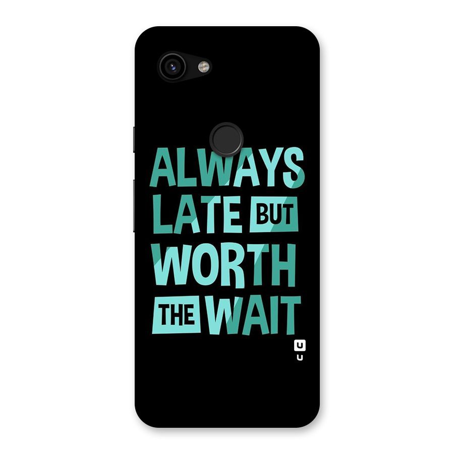 Worth the Wait Back Case for Google Pixel 3a