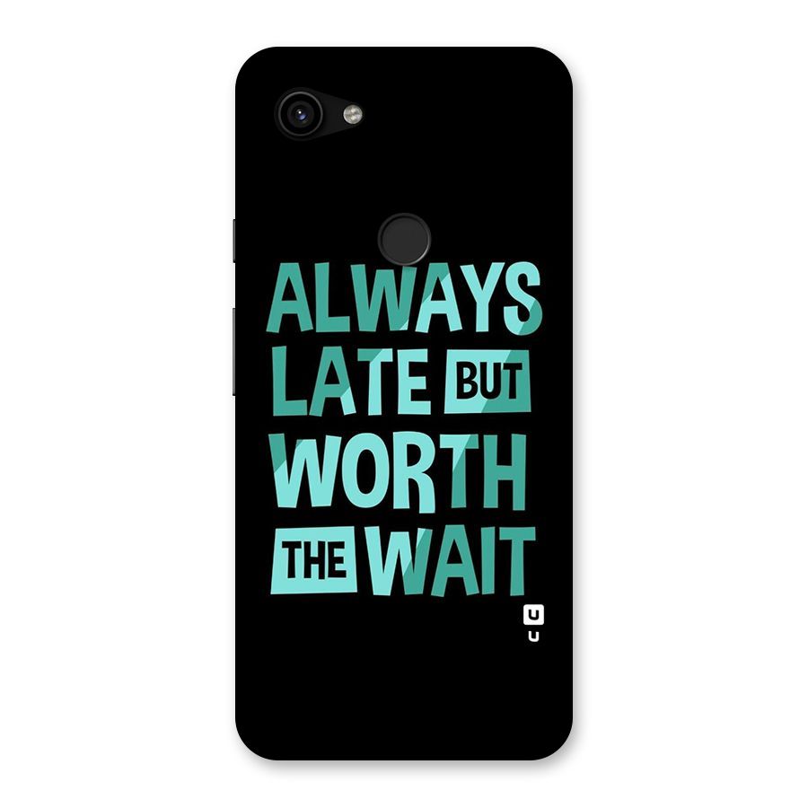 Worth the Wait Back Case for Google Pixel 3a XL