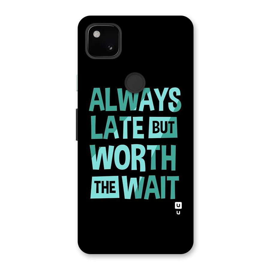 Worth the Wait Back Case for Google Pixel 4a