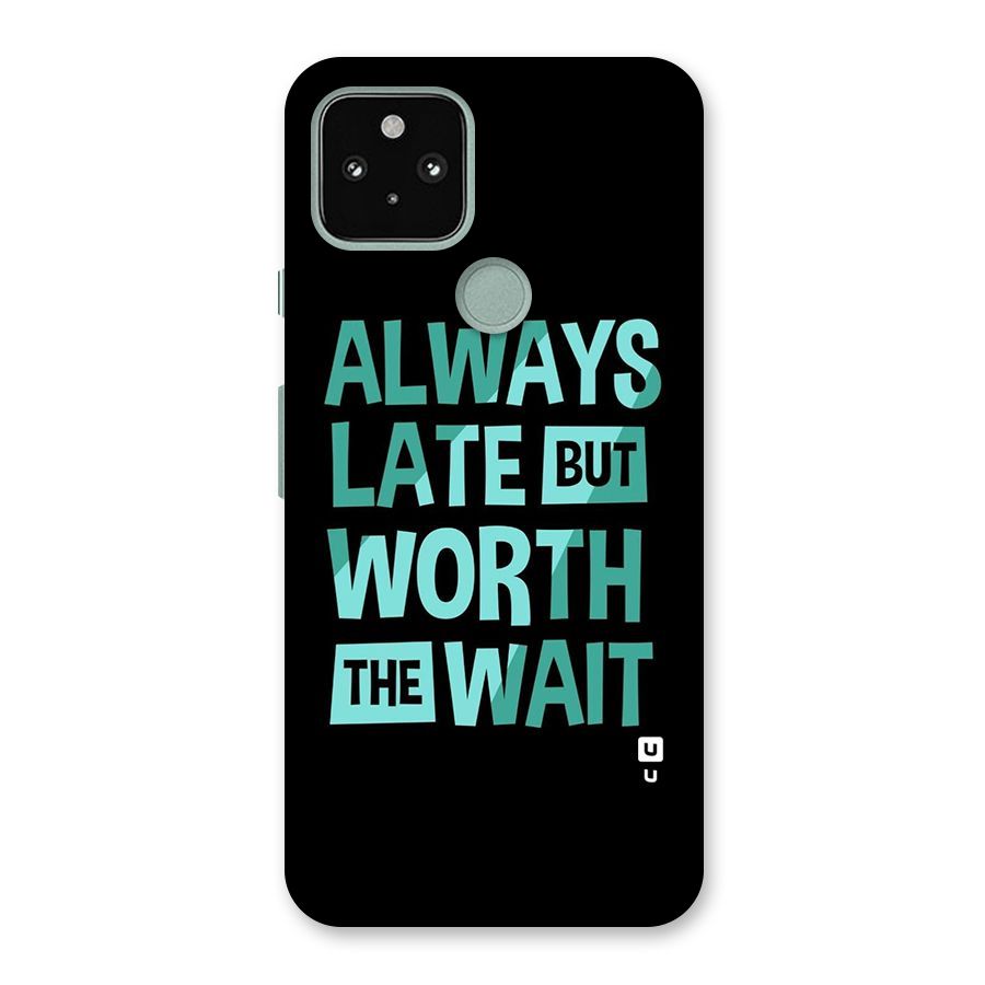 Worth the Wait Back Case for Google Pixel 5