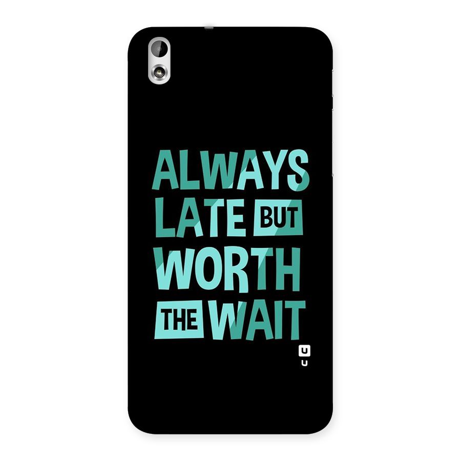 Worth the Wait Back Case for HTC Desire 816g