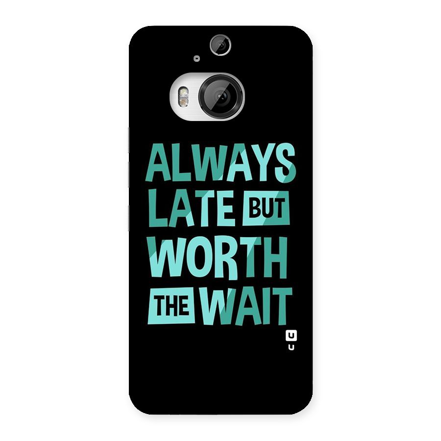 Worth the Wait Back Case for HTC One M9 Plus