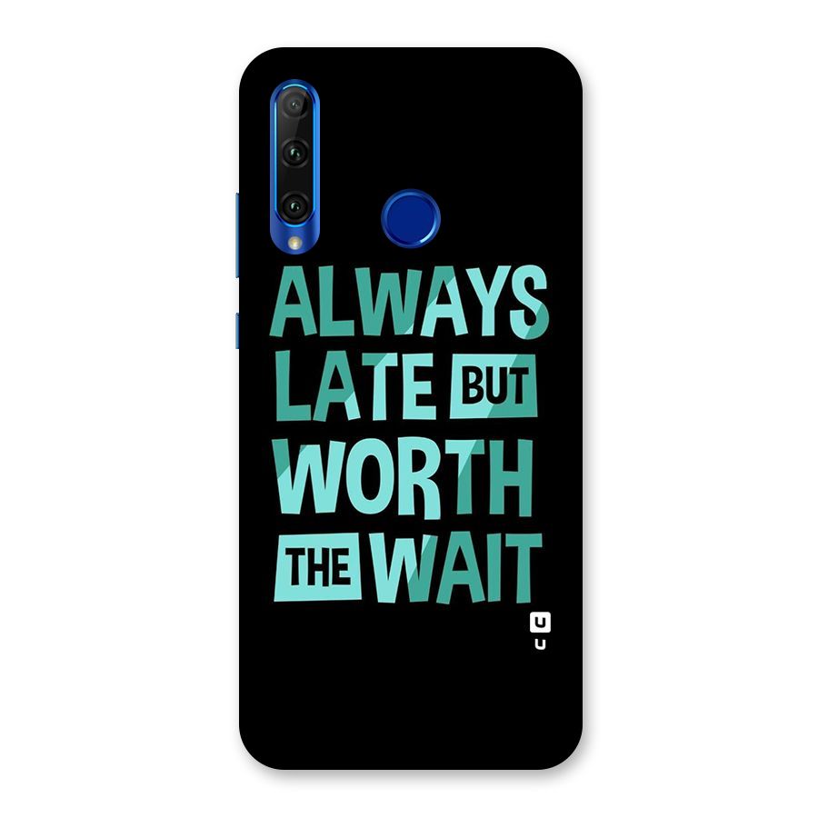 Worth the Wait Back Case for Honor 20i