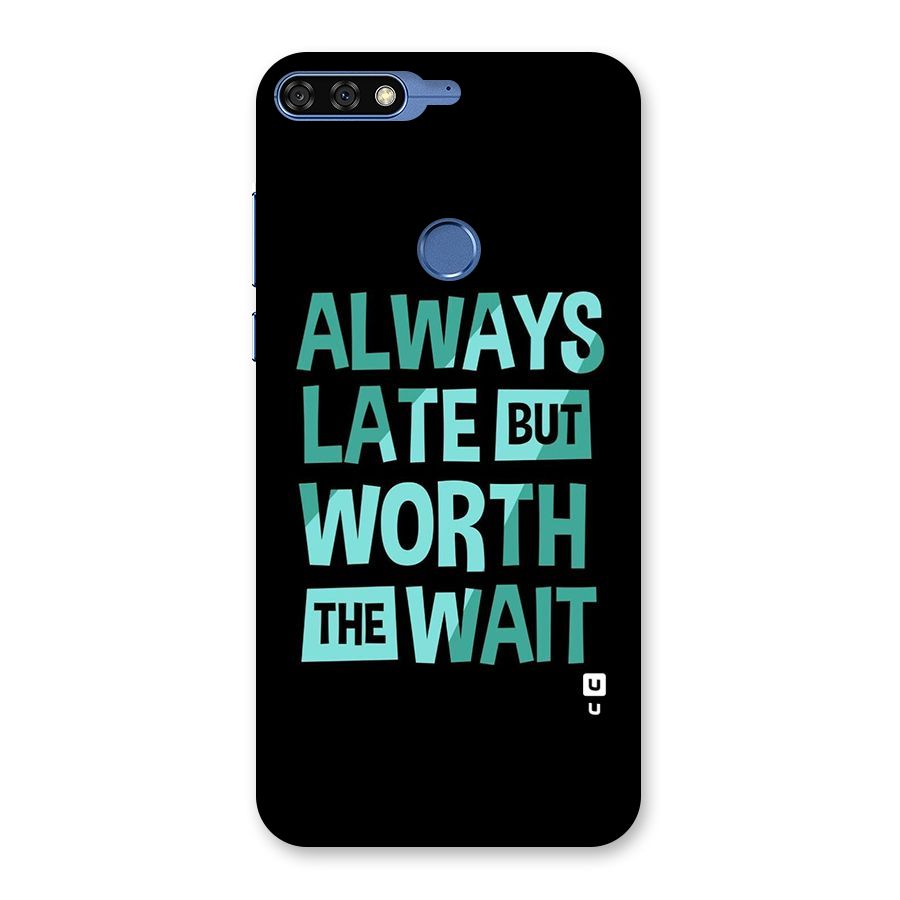 Worth the Wait Back Case for Honor 7C