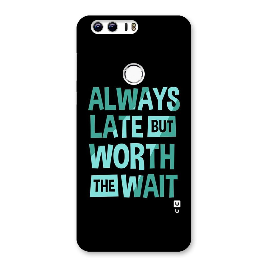 Worth the Wait Back Case for Honor 8