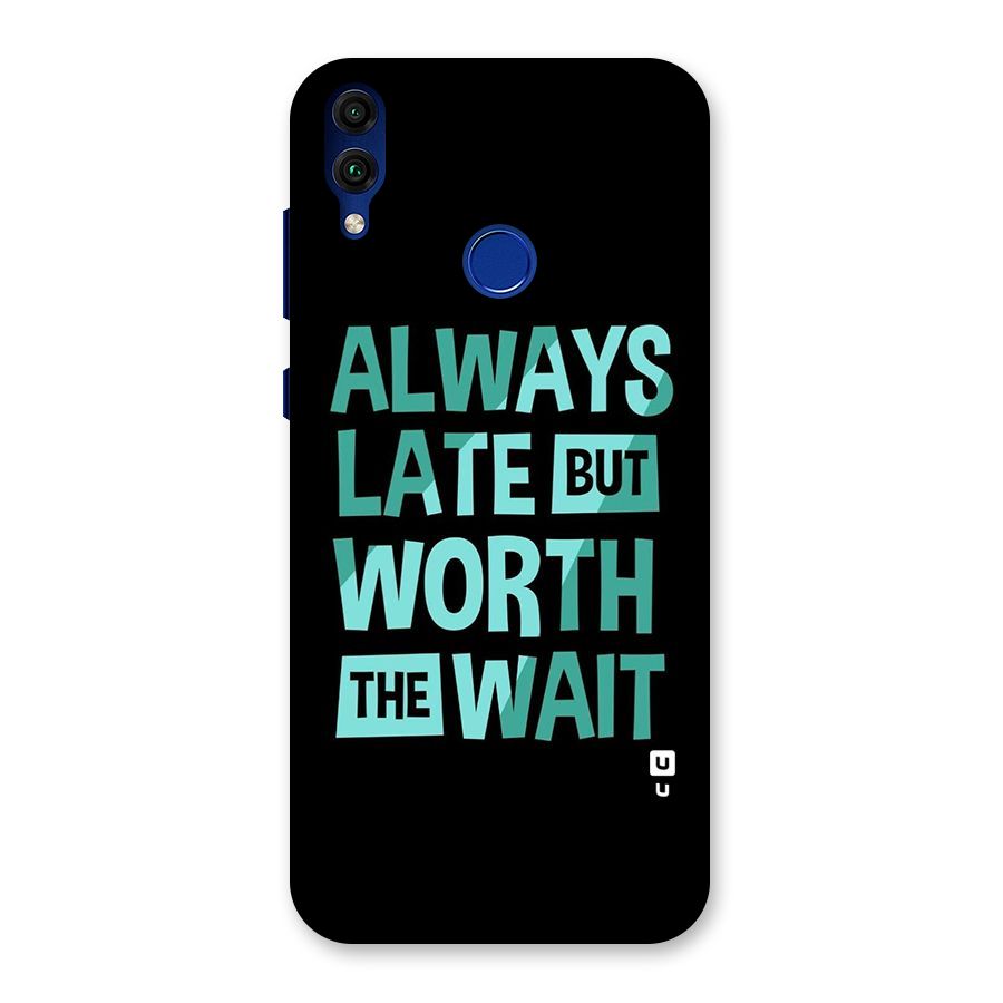 Worth the Wait Back Case for Honor 8C