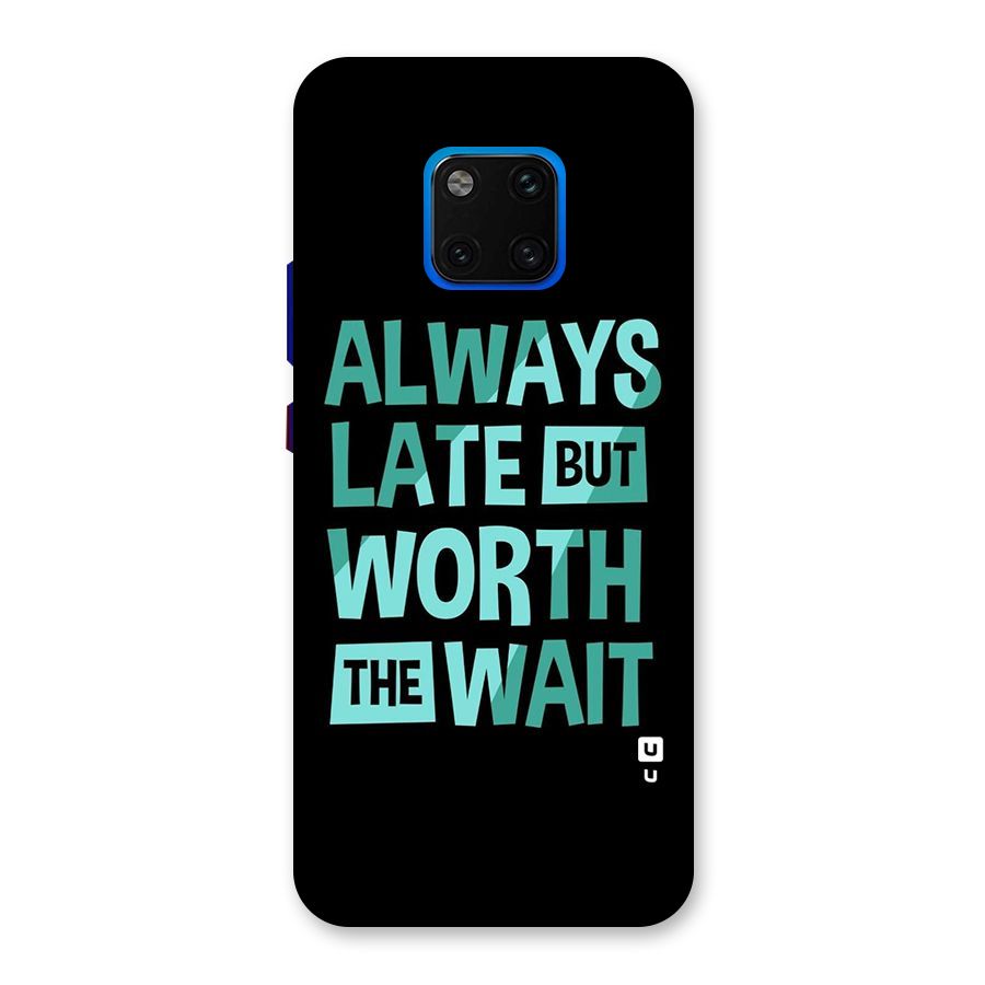 Worth the Wait Back Case for Huawei Mate 20 Pro