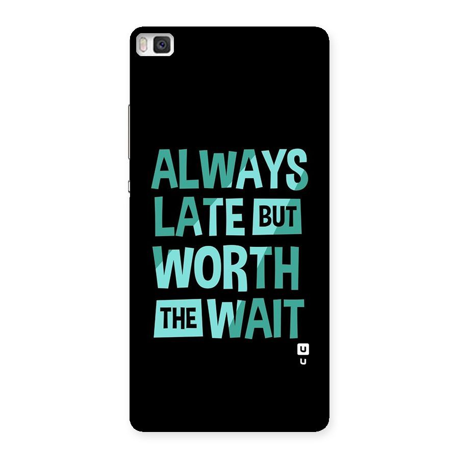 Worth the Wait Back Case for Huawei P8